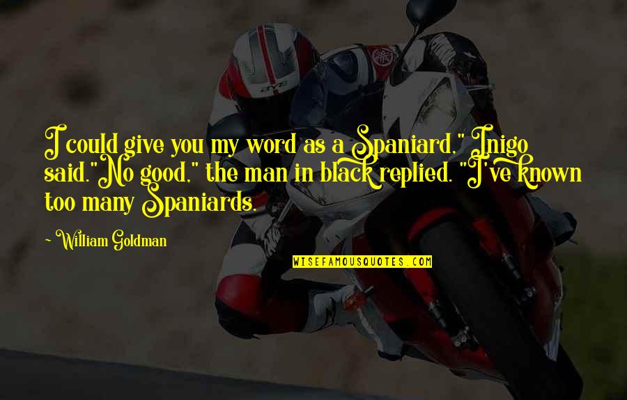 Inigo's Quotes By William Goldman: I could give you my word as a