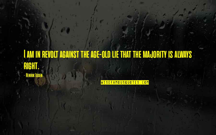 Iniisip Translation Quotes By Henrik Ibsen: I am in revolt against the age-old lie