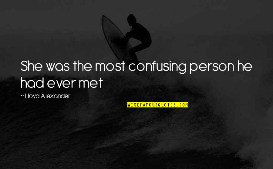 Inimical In A Sentence Quotes By Lloyd Alexander: She was the most confusing person he had