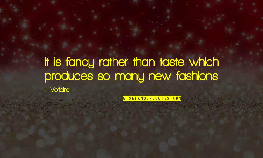 Inimico Quotes By Voltaire: It is fancy rather than taste which produces