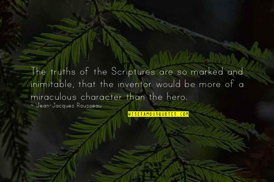 Inimitable Quotes By Jean-Jacques Rousseau: The truths of the Scriptures are so marked