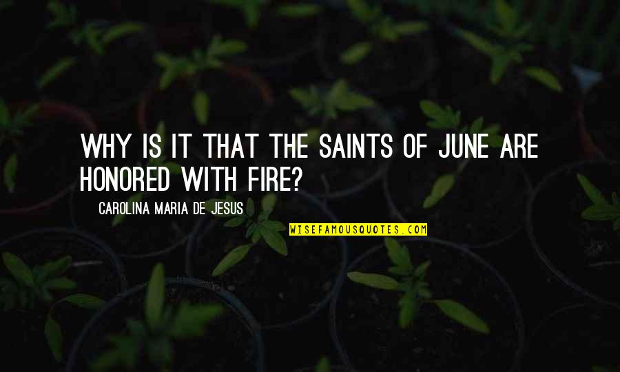 Inimitableness Quotes By Carolina Maria De Jesus: Why is it that the saints of June