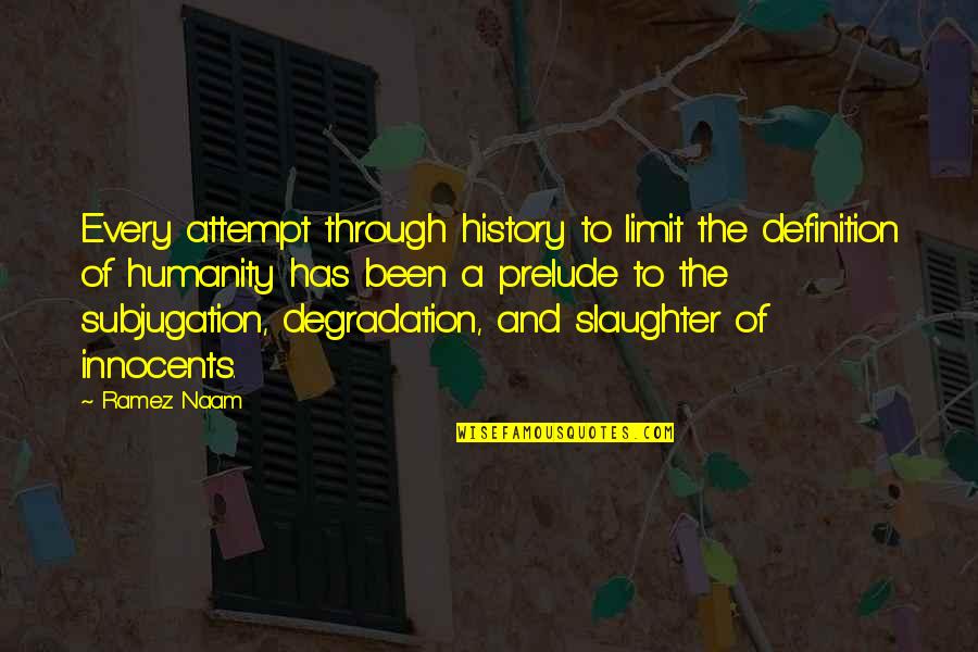 Iniobong Akpan Quotes By Ramez Naam: Every attempt through history to limit the definition Iniobong Akpan Quotes By Ramez Naam: Every attempt through history to limit the definition