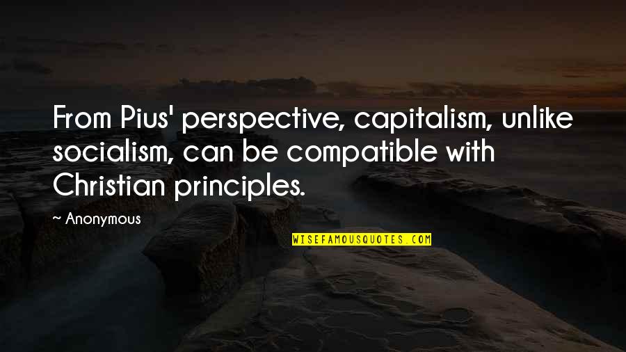 Inion Quotes By Anonymous: From Pius' perspective, capitalism, unlike socialism, can be Inion Quotes By Anonymous: From Pius' perspective, capitalism, unlike socialism, can be