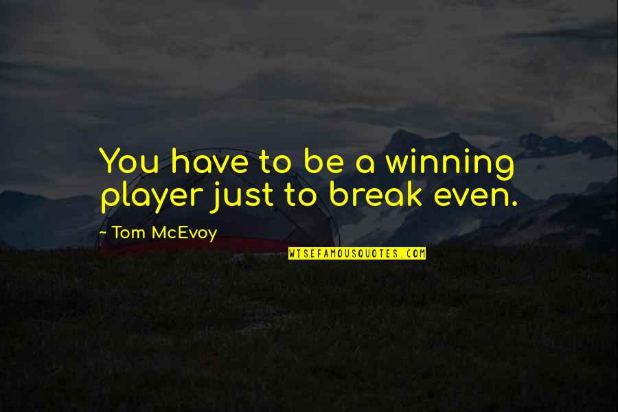 Inisiatif Artinya Quotes By Tom McEvoy: You have to be a winning player just