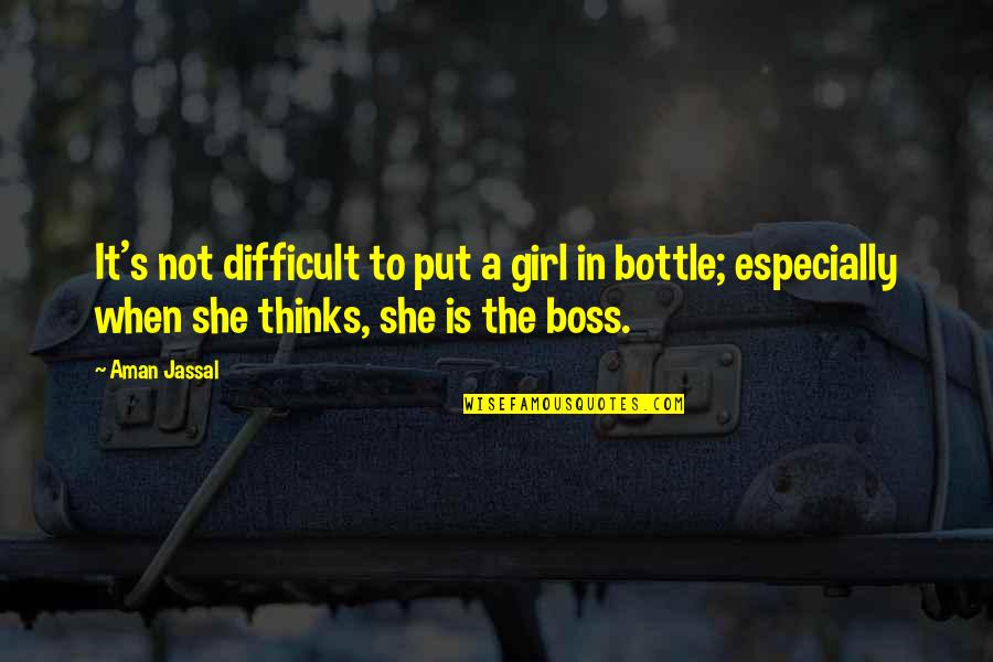Inisiyatif Almak Quotes By Aman Jassal: It's not difficult to put a girl in Inisiyatif Almak Quotes By Aman Jassal: It's not difficult to put a girl in