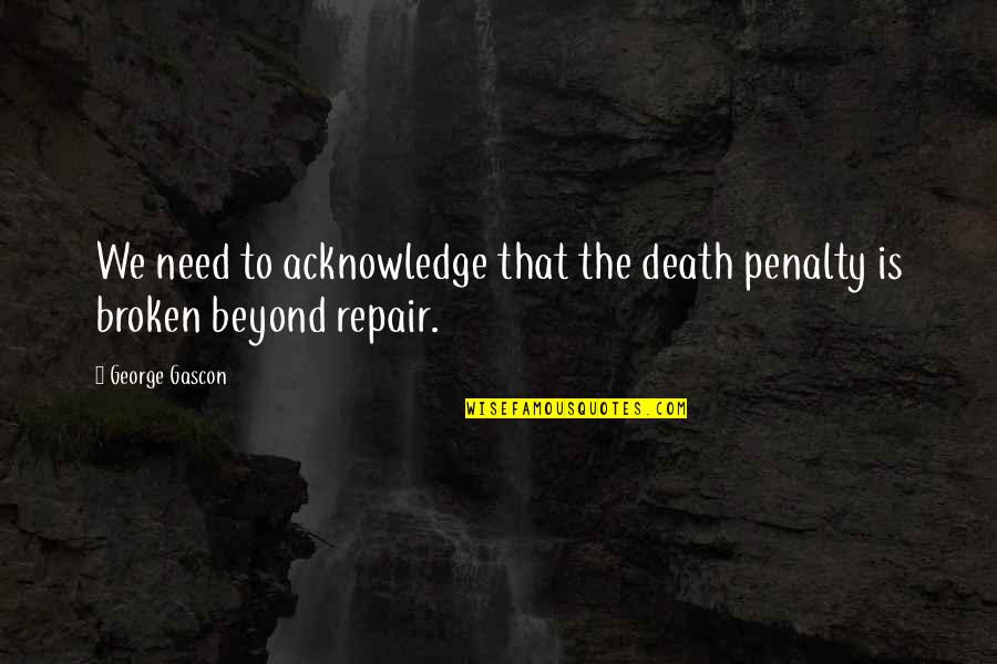 Init Ulo Quotes By George Gascon: We need to acknowledge that the death penalty