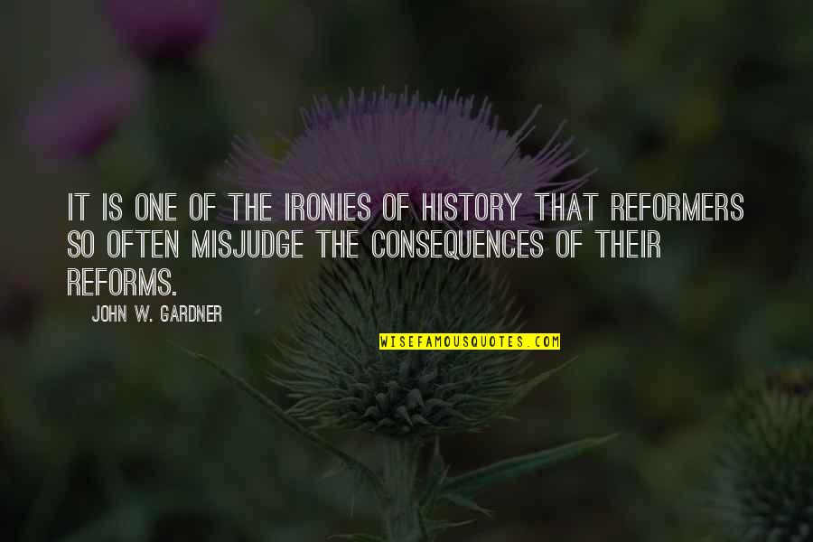 Initia Quotes By John W. Gardner: It is one of the ironies of history