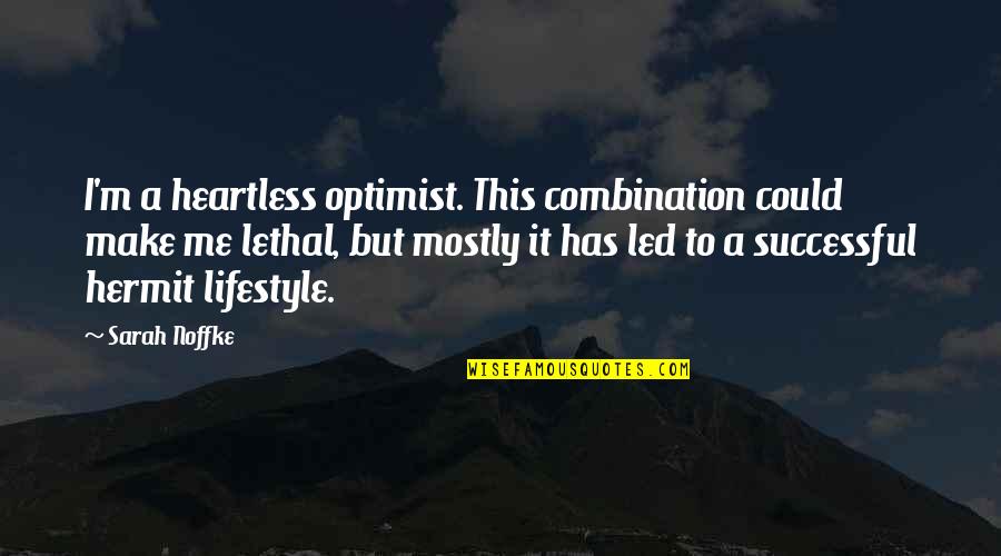 Initialize Quotes By Sarah Noffke: I'm a heartless optimist. This combination could make