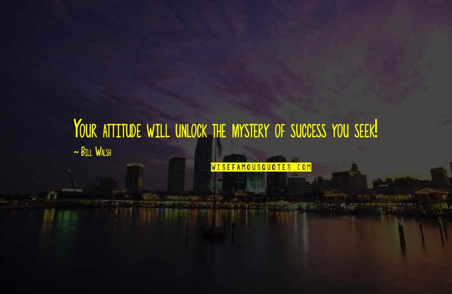 Initialled Christmas Quotes By Bill Walsh: Your attitude will unlock the mystery of success