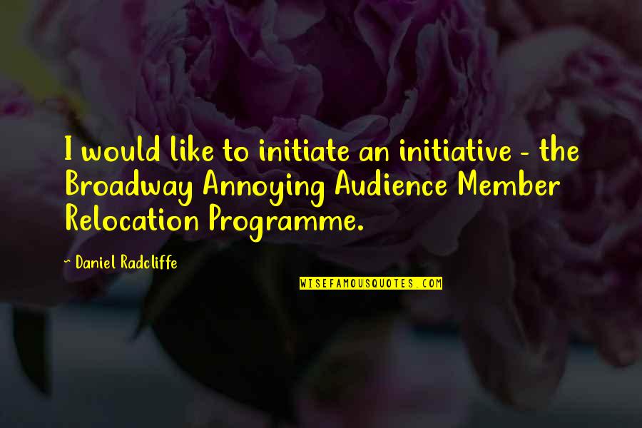 Initiate Quotes By Daniel Radcliffe: I would like to initiate an initiative - Initiate Quotes By Daniel Radcliffe: I would like to initiate an initiative -
