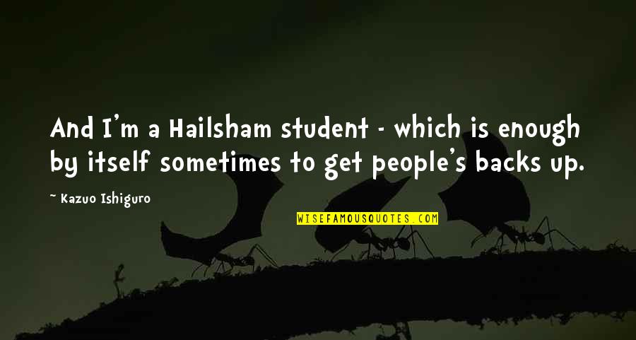 Initiated Antonyms Quotes By Kazuo Ishiguro: And I'm a Hailsham student - which is