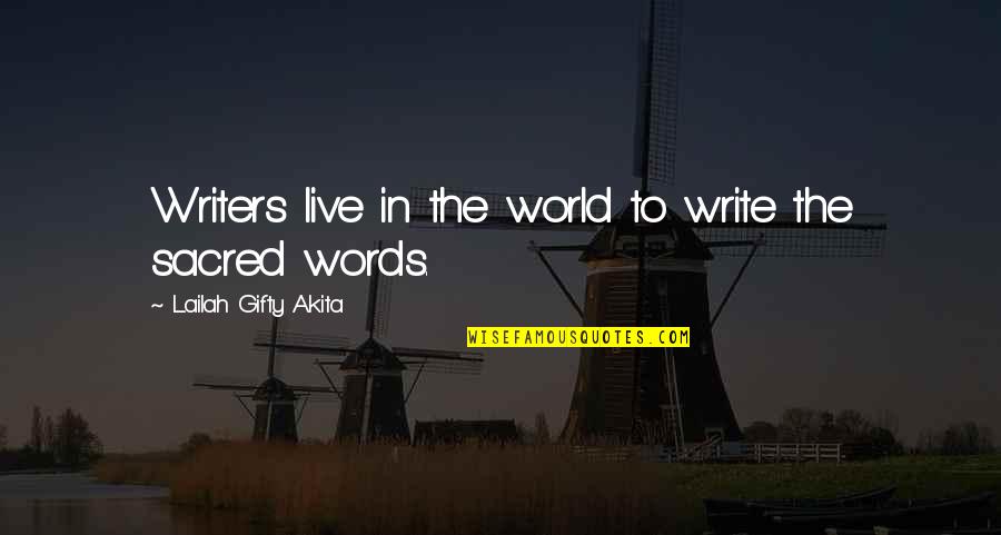 Initiated Antonyms Quotes By Lailah Gifty Akita: Writers live in the world to write the Initiated Antonyms Quotes By Lailah Gifty Akita: Writers live in the world to write the
