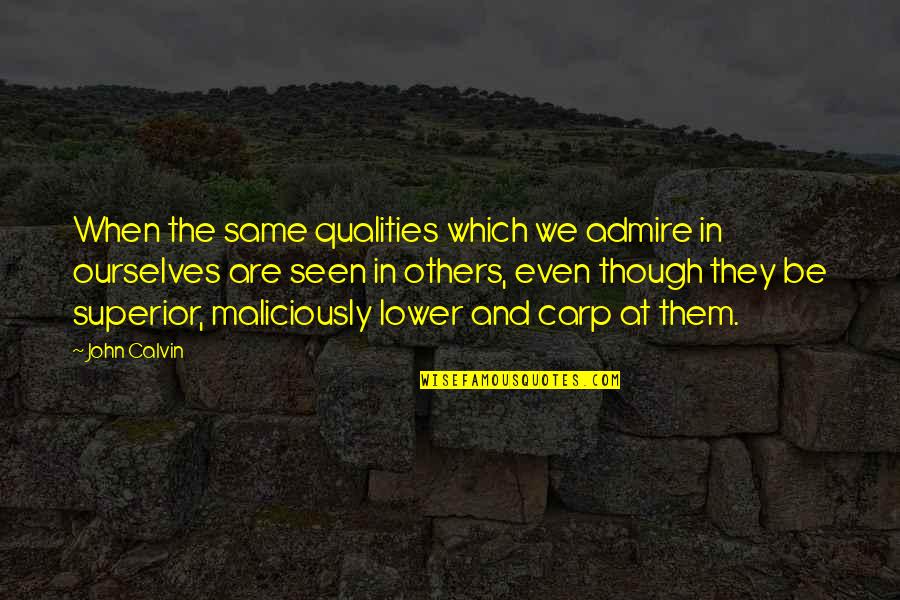 Initiatives Coeur Quotes By John Calvin: When the same qualities which we admire in