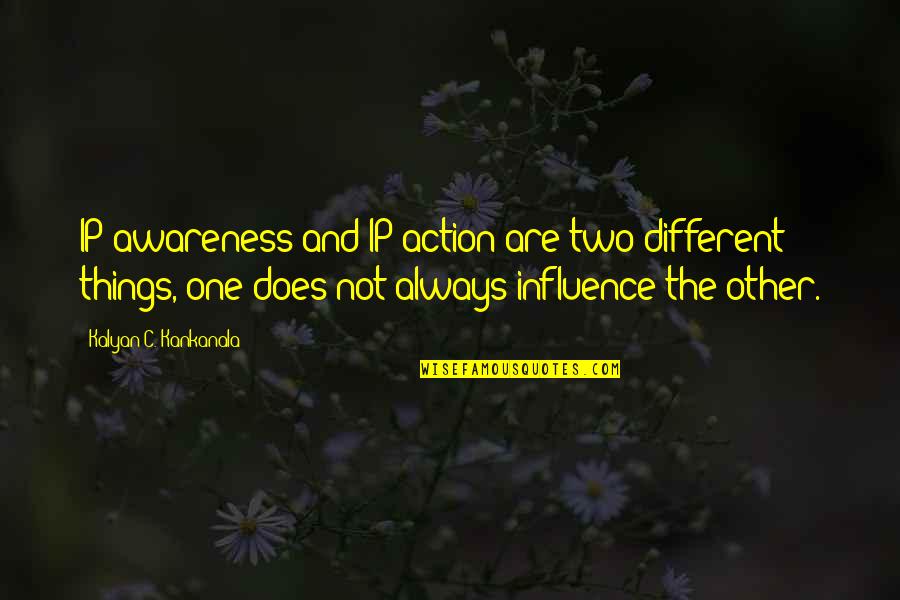 Initiatives Coeur Quotes By Kalyan C. Kankanala: IP awareness and IP action are two different