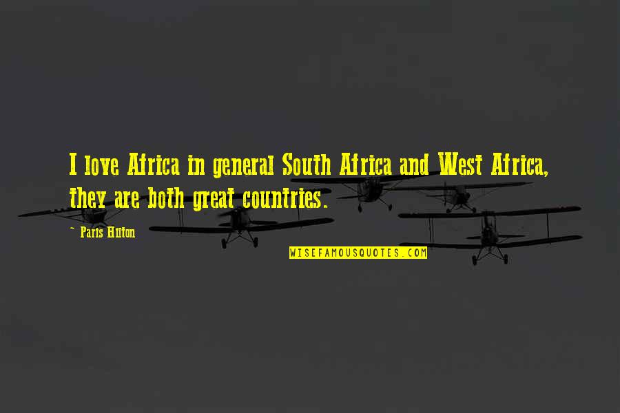 Initiatory Golden Quotes By Paris Hilton: I love Africa in general South Africa and Initiatory Golden Quotes By Paris Hilton: I love Africa in general South Africa and