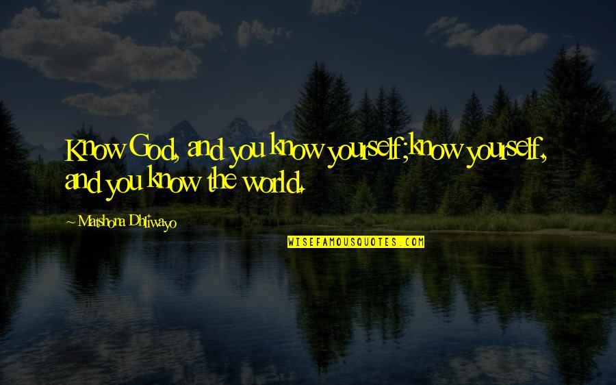 Initsoc Quotes By Matshona Dhliwayo: Know God, and you know yourself;know yourself, and
