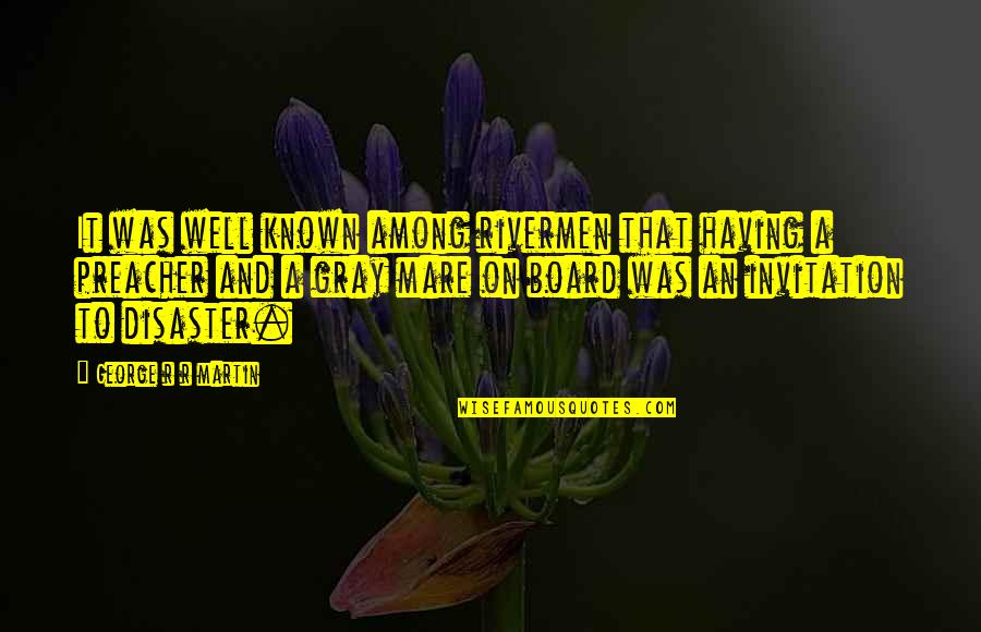 Iniwan Mo Ako Sa Ere Quotes By George R R Martin: It was well known among rivermen that having Iniwan Mo Ako Sa Ere Quotes By George R R Martin: It was well known among rivermen that having
