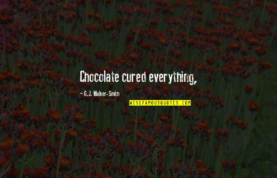 Iniwan Quotes By G.J. Walker-Smith: Chocolate cured everything,