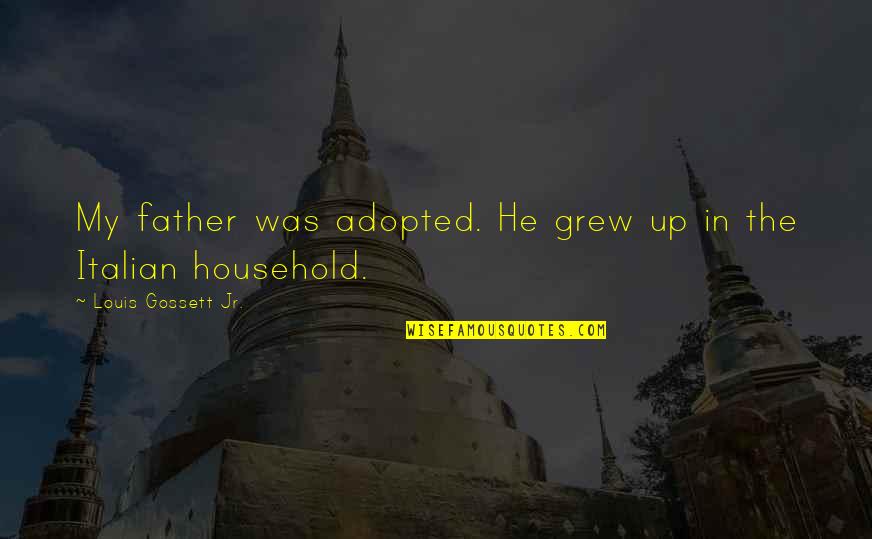 Iniwan Quotes By Louis Gossett Jr.: My father was adopted. He grew up in