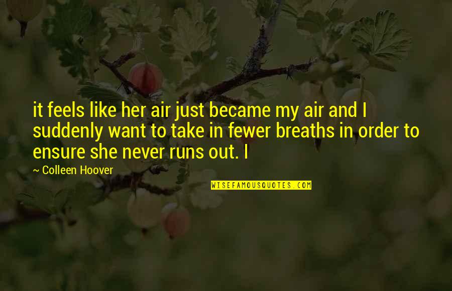 Inizio Buffalo Quotes By Colleen Hoover: it feels like her air just became my Inizio Buffalo Quotes By Colleen Hoover: it feels like her air just became my