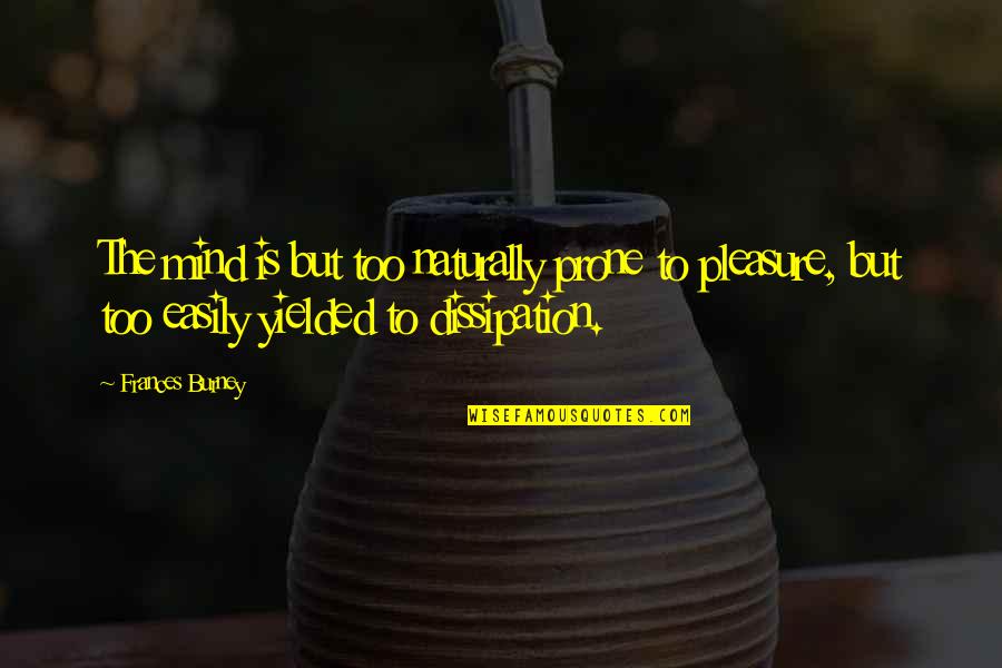 Inizio Buffalo Quotes By Frances Burney: The mind is but too naturally prone to Inizio Buffalo Quotes By Frances Burney: The mind is but too naturally prone to