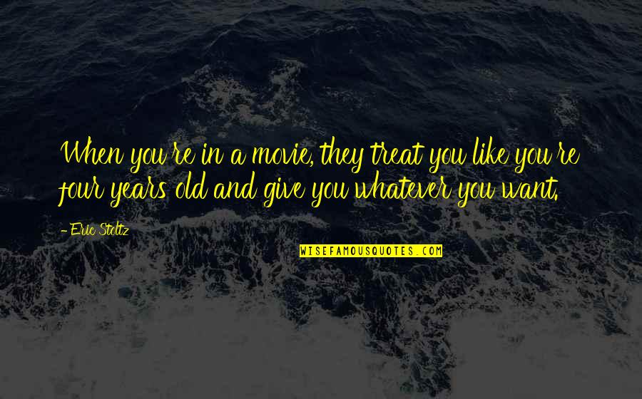 Injecting Quotes By Eric Stoltz: When you're in a movie, they treat you