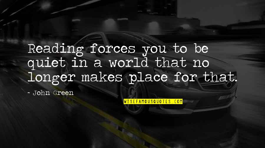 Injection Molding Quote Quotes By John Green: Reading forces you to be quiet in a