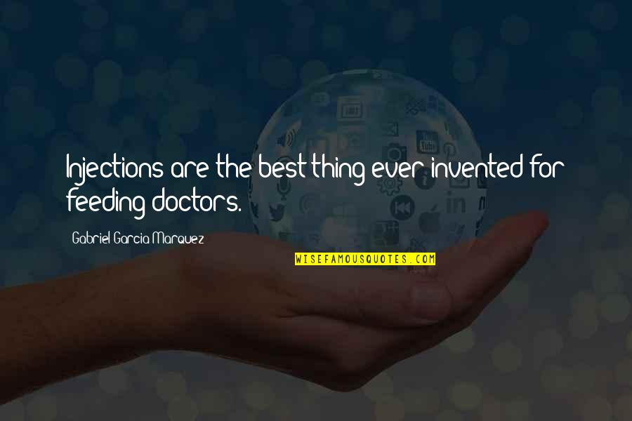 Injections Quotes By Gabriel Garcia Marquez: Injections are the best thing ever invented for