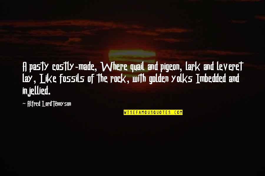 Injellied Quotes By Alfred Lord Tennyson: A pasty costly-made, Where quail and pigeon, lark Injellied Quotes By Alfred Lord Tennyson: A pasty costly-made, Where quail and pigeon, lark