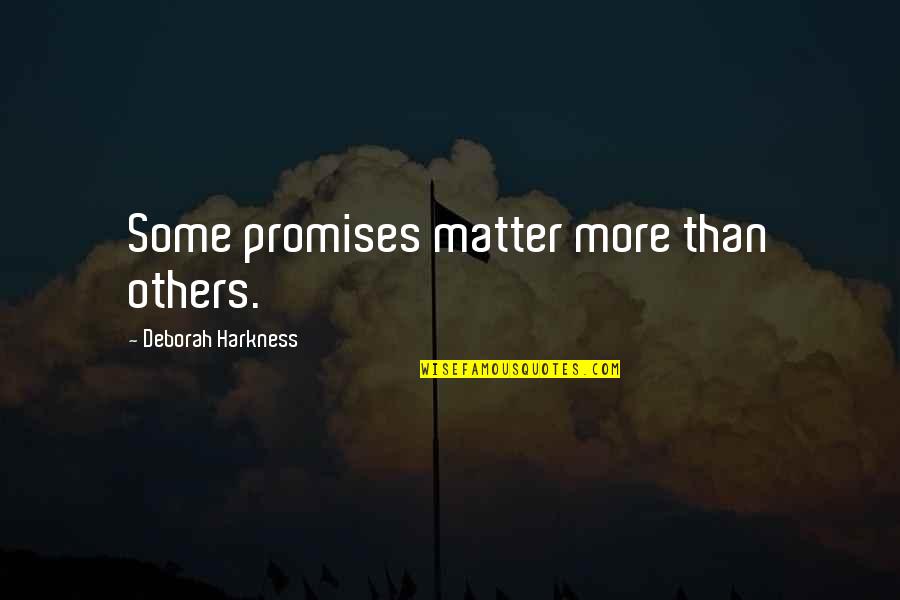 Injerto De Aguacate Quotes By Deborah Harkness: Some promises matter more than others. Injerto De Aguacate Quotes By Deborah Harkness: Some promises matter more than others.