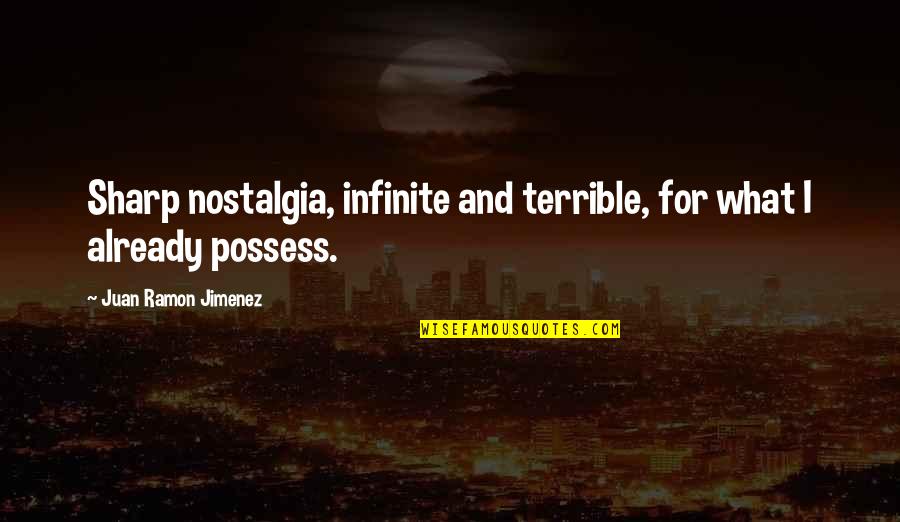 Injil Online Quotes By Juan Ramon Jimenez: Sharp nostalgia, infinite and terrible, for what I Injil Online Quotes By Juan Ramon Jimenez: Sharp nostalgia, infinite and terrible, for what I