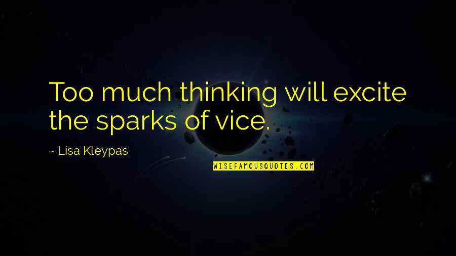 Injili Iende Quotes By Lisa Kleypas: Too much thinking will excite the sparks of Injili Iende Quotes By Lisa Kleypas: Too much thinking will excite the sparks of