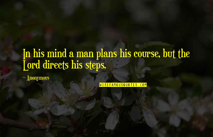 In'jun Quotes By Anonymous: In his mind a man plans his course,