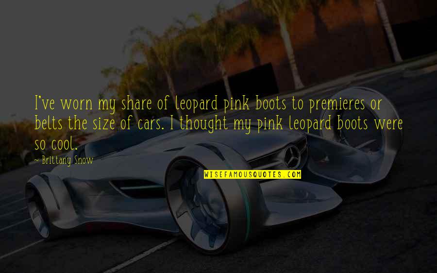Injunction Bond Quotes By Brittany Snow: I've worn my share of leopard pink boots