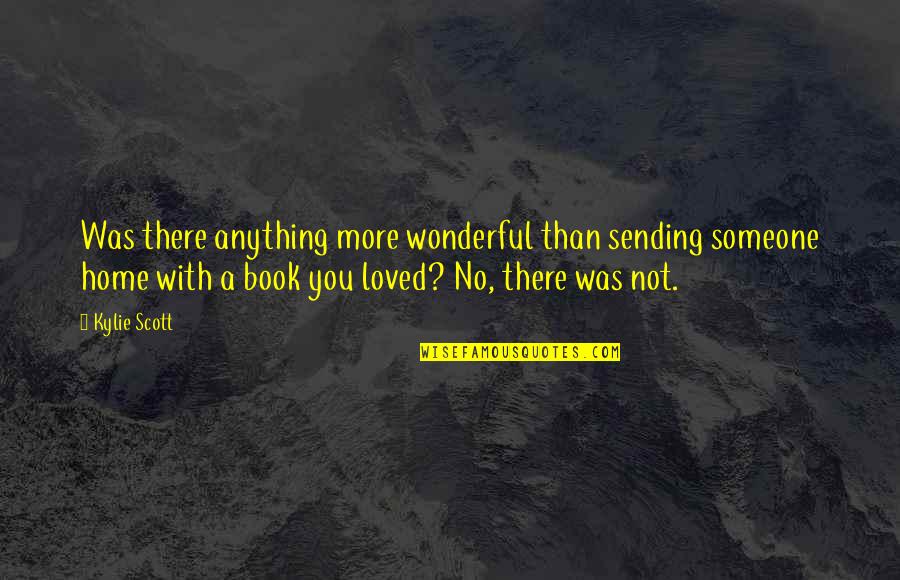 Injunction Bond Quotes By Kylie Scott: Was there anything more wonderful than sending someone