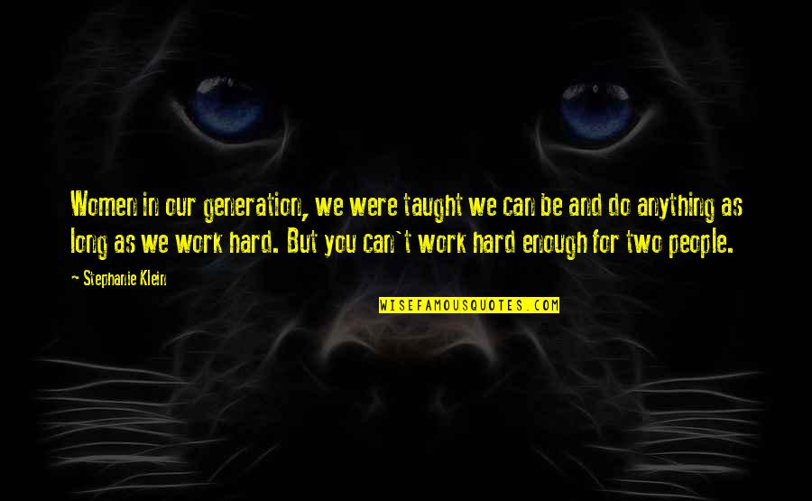 Injunction Bond Quotes By Stephanie Klein: Women in our generation, we were taught we