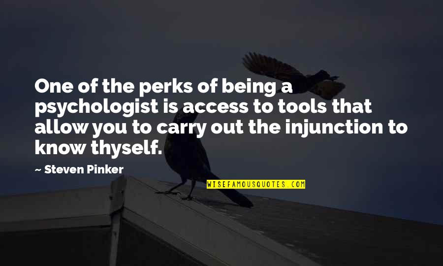 Injunction Quotes By Steven Pinker: One of the perks of being a psychologist
