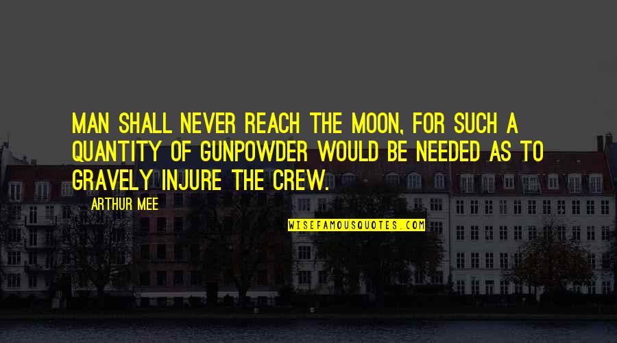 Injure Quotes By Arthur Mee: Man shall never reach the moon, for such