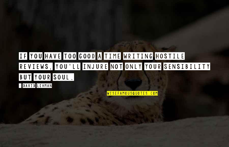 Injure Quotes By David Lehman: If you have too good a time writing