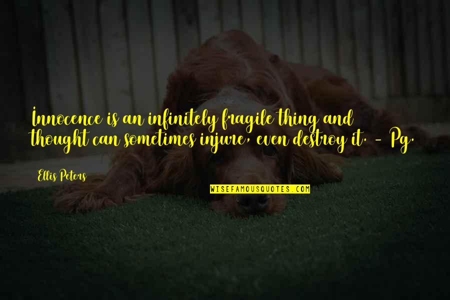 Injure Quotes By Ellis Peters: Innocence is an infinitely fragile thing and thought