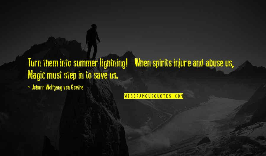 Injure Quotes By Johann Wolfgang Von Goethe: Turn them into summer lightning! When spirits injure
