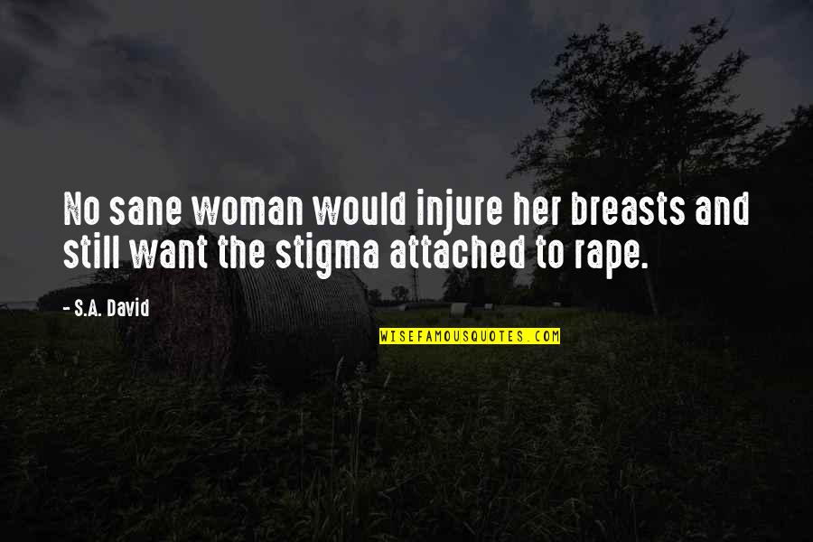 Injure Quotes By S.A. David: No sane woman would injure her breasts and