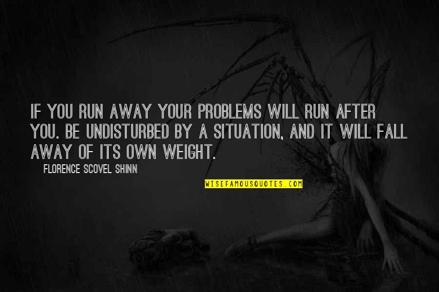 Injured Leg Quotes By Florence Scovel Shinn: if you run away your problems will run