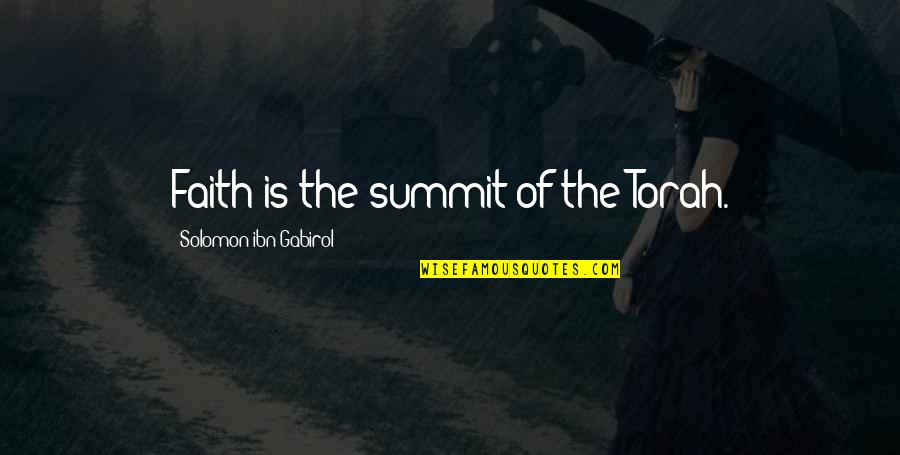 Injured Pride Quotes By Solomon Ibn Gabirol: Faith is the summit of the Torah.