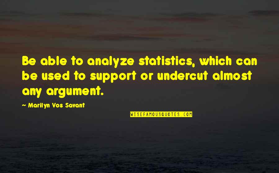 Injured Soccer Quotes By Marilyn Vos Savant: Be able to analyze statistics, which can be