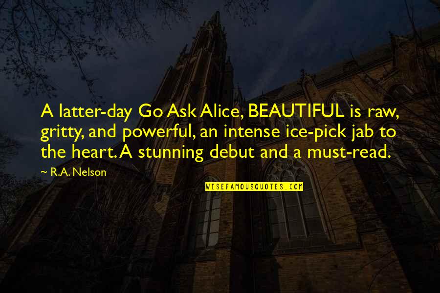 Injured Soccer Quotes By R.A. Nelson: A latter-day Go Ask Alice, BEAUTIFUL is raw,