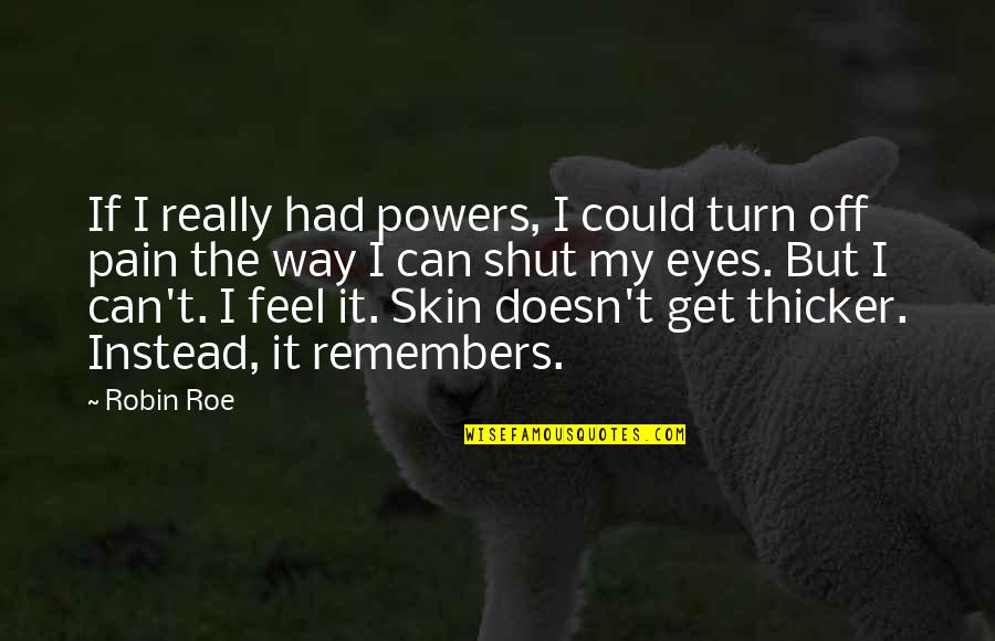 Injuria Racial Quotes By Robin Roe: If I really had powers, I could turn Injuria Racial Quotes By Robin Roe: If I really had powers, I could turn