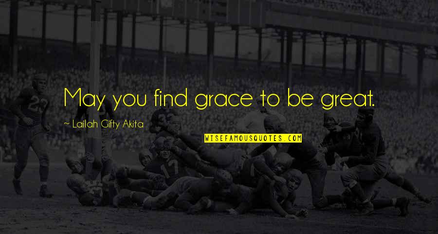 Injuries And Sports Quotes By Lailah Gifty Akita: May you find grace to be great.