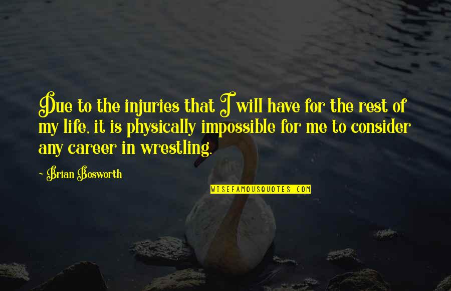 Injuries Quotes By Brian Bosworth: Due to the injuries that I will have